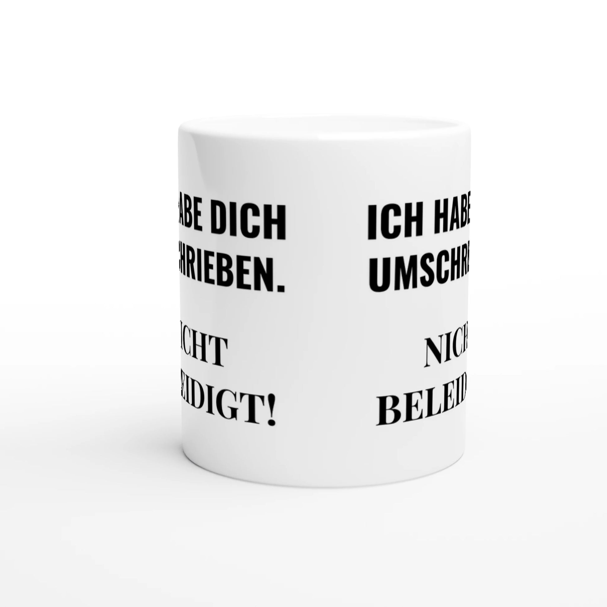 Weiße Keramiktasse mit Aufdruck "Ich habe dich umschrieben" – Rundumsicht der Bürotasse von Vollzeitfrust
