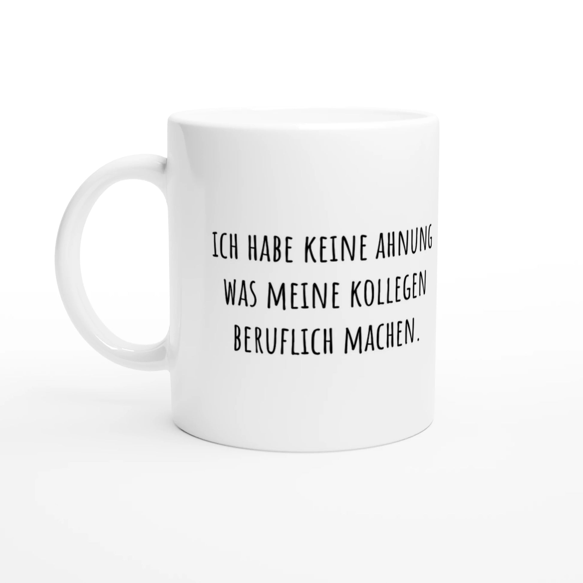 Weiße Keramiktasse 325 ml mit Aufdruck "Ich habe keine Ahnung was meine Kollegen beruflich machen" – Schreibtischtasse von Vollzeitfrust, Ansicht von links