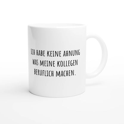 Weiße Keramiktasse 325 ml mit Aufdruck "Ich habe keine Ahnung was meine Kollegen beruflich machen" – Schreibtischtasse von Vollzeitfrust, Ansicht von rechts