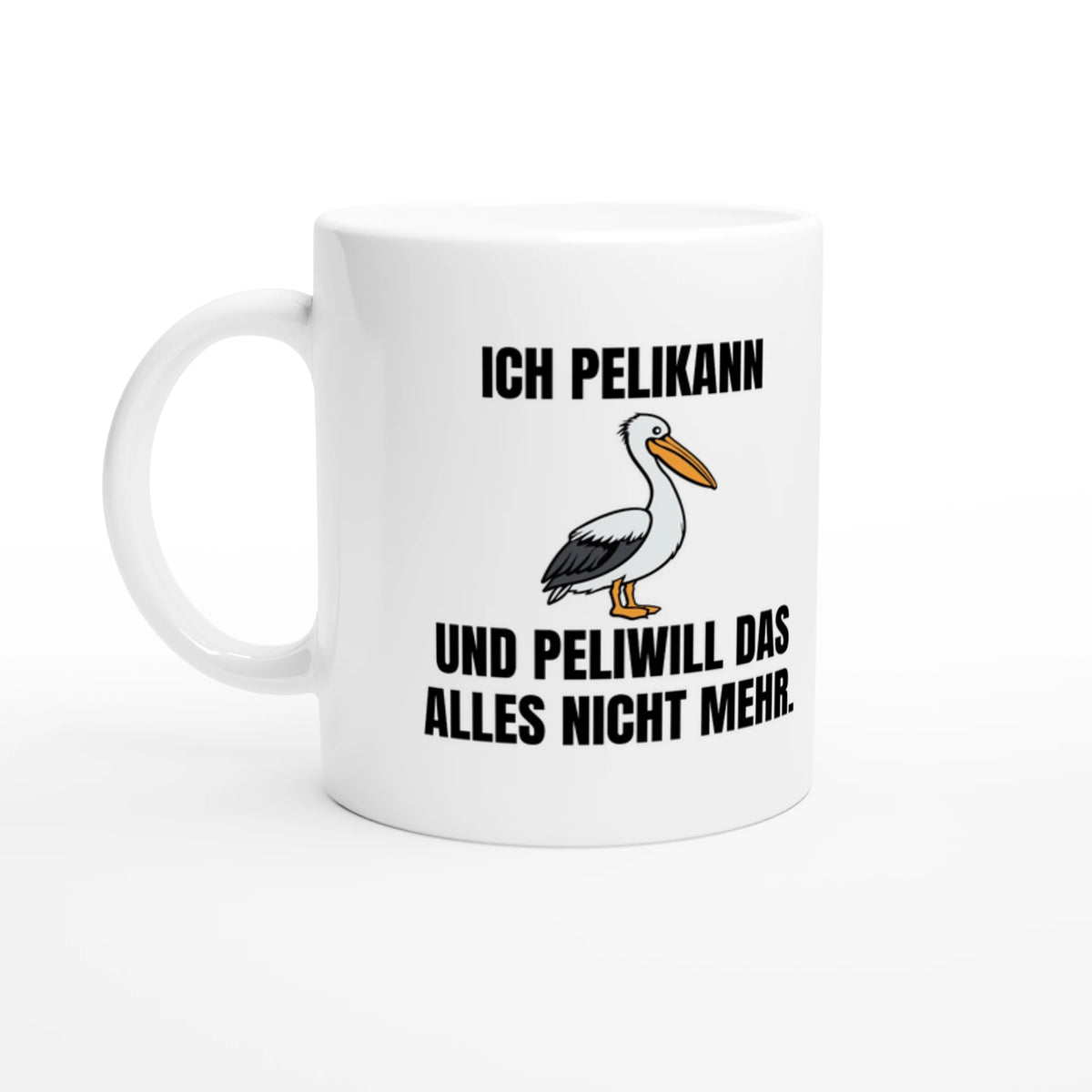 Weiße Keramiktasse 325 ml mit Aufdruck "Ich pelikann und peliwill das alles nicht mehr" – Schreibtischtasse von Vollzeitfrust, Ansicht von links