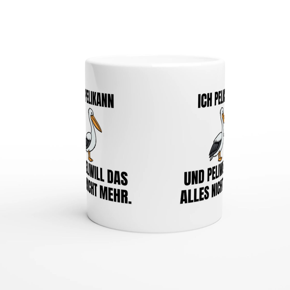 Weiße Keramiktasse mit Aufdruck "Ich pelikann und peliwill das alles nicht mehr" – Rundumsicht der Bürotasse von Vollzeitfrust