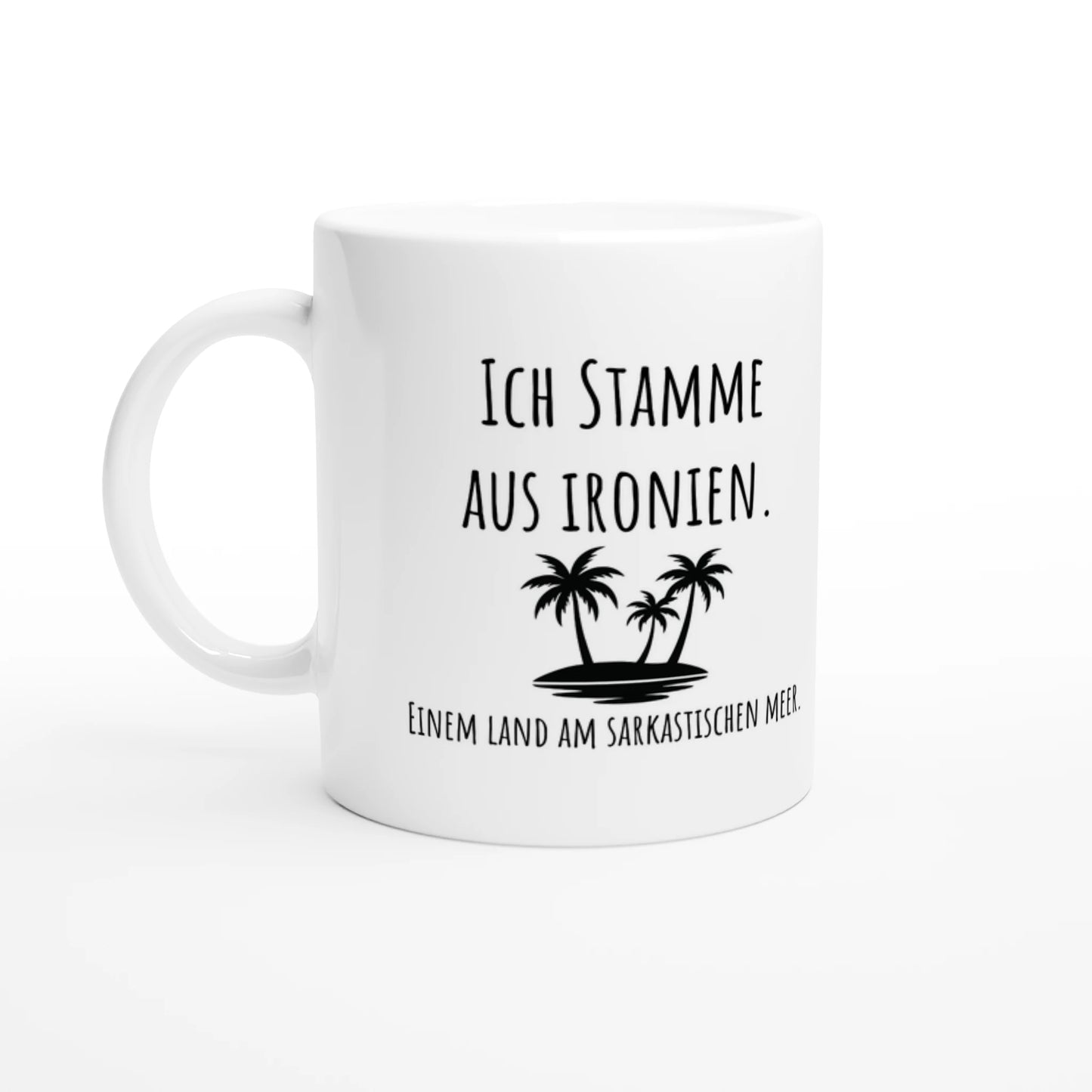 Weiße Keramiktasse 325 ml mit Aufdruck "Ich stamme aus Ironien. Einem Land am sarkastischen Meer" – Schreibtischtasse von Vollzeitfrust, Ansicht von links