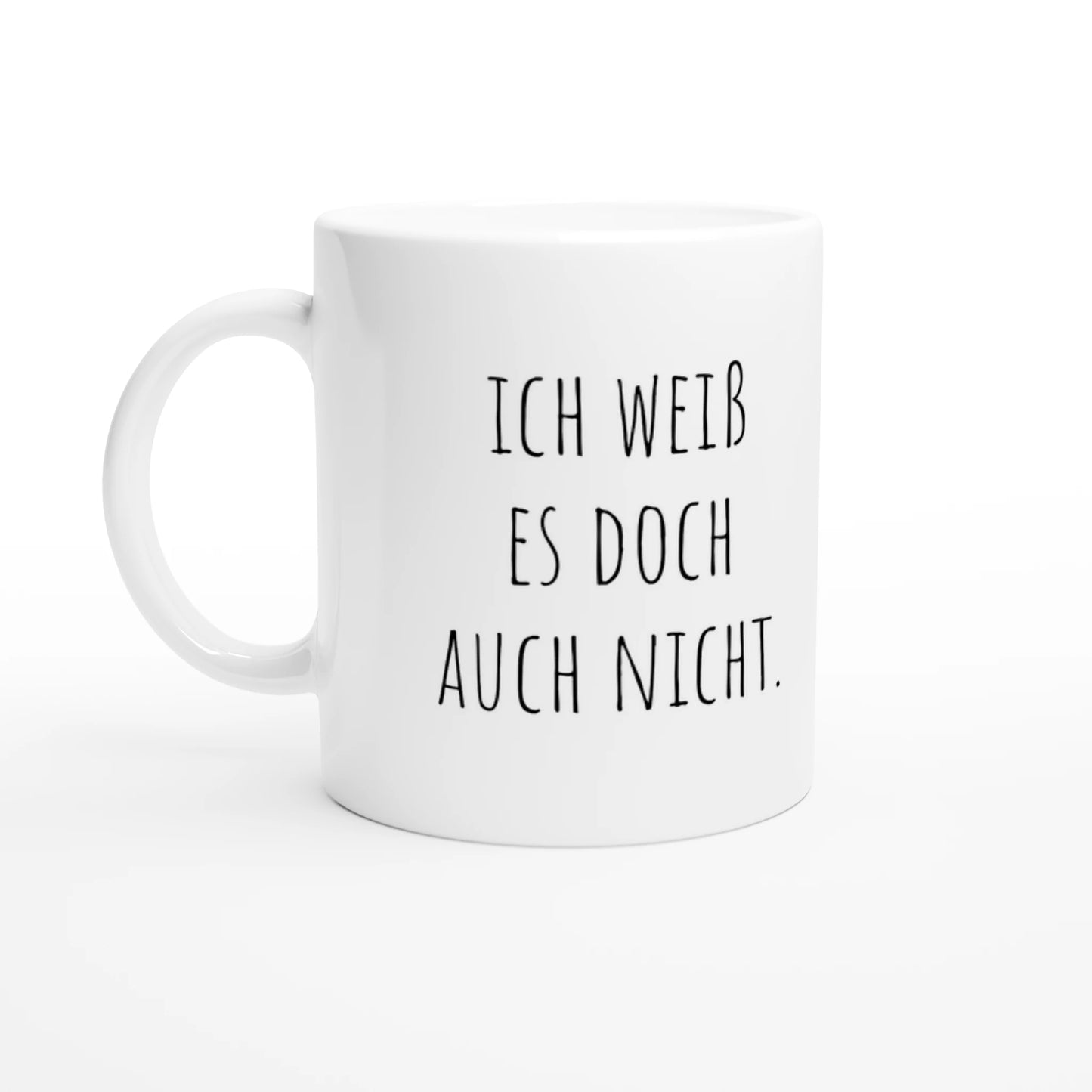 Weiße Keramiktasse 325 ml mit Aufdruck "Ich weiß es doch auch nicht" – Schreibtischtasse von Vollzeitfrust, Ansicht von links
