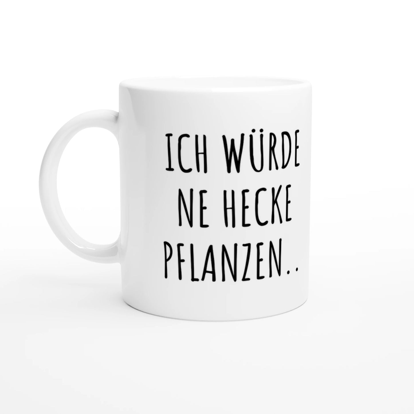 Weiße Keramiktasse 325 ml mit Aufdruck "Ich würde ne Hecke pflanzen" – Schreibtischtasse von Vollzeitfrust, Ansicht von links
