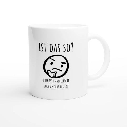 Weiße Keramiktasse 325 ml mit Aufdruck "Ist das so?" – Schreibtischtasse von Vollzeitfrust, Ansicht von rechts
