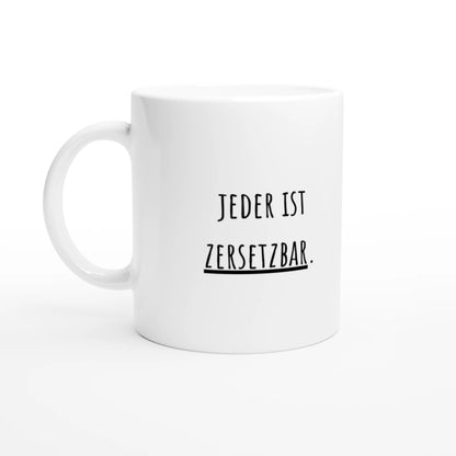 Weiße Keramiktasse 325 ml mit Aufdruck "Jeder ist zersetzbar" – Schreibtischtasse von Vollzeitfrust, Ansicht von links