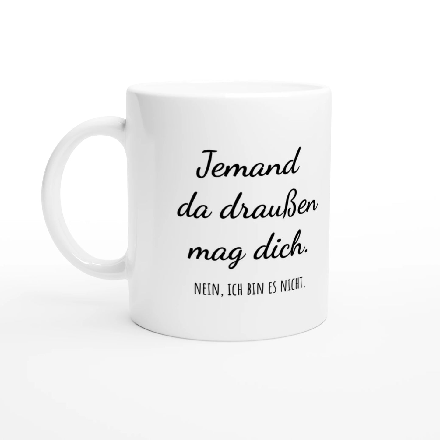 Weiße Keramiktasse 325 ml mit Aufdruck "Jemand da draußen mag dich" – Schreibtischtasse von Vollzeitfrust, Ansicht von links
