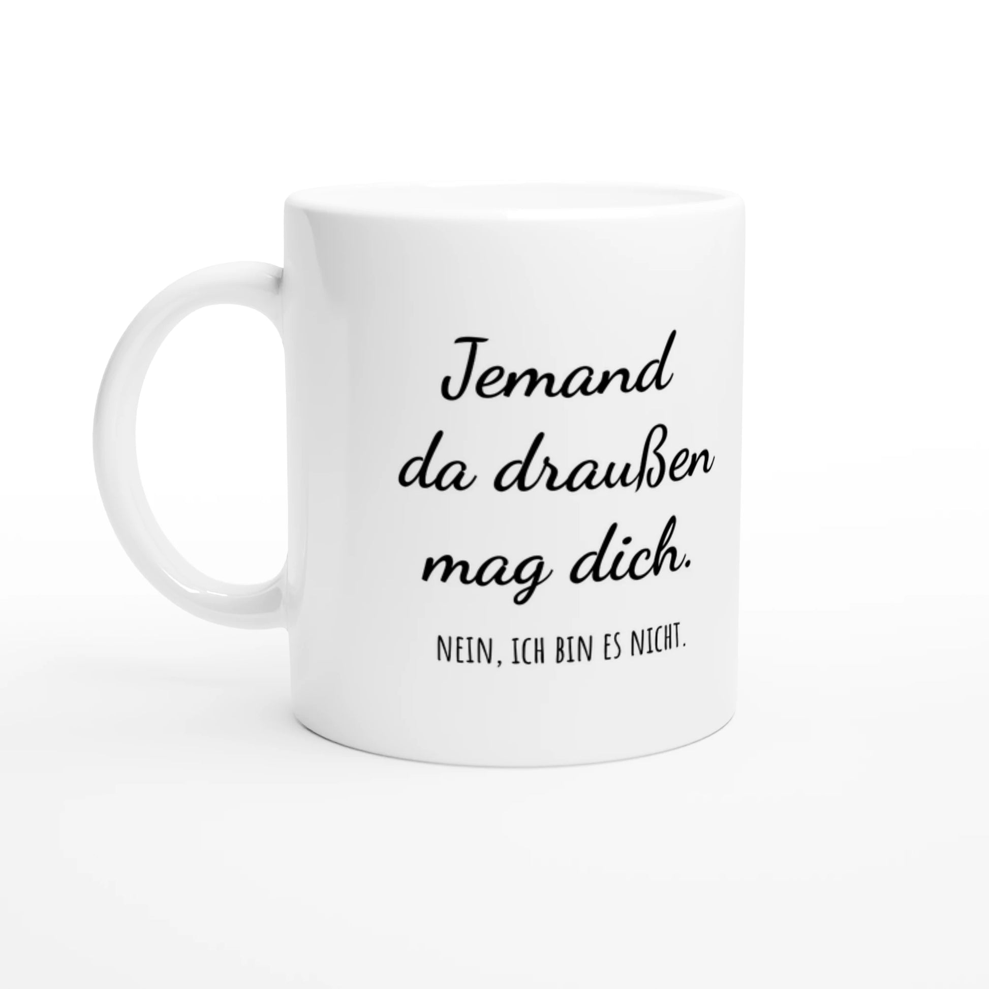 Weiße Keramiktasse 325 ml mit Aufdruck "Jemand da draußen mag dich" – Schreibtischtasse von Vollzeitfrust, Ansicht von links
