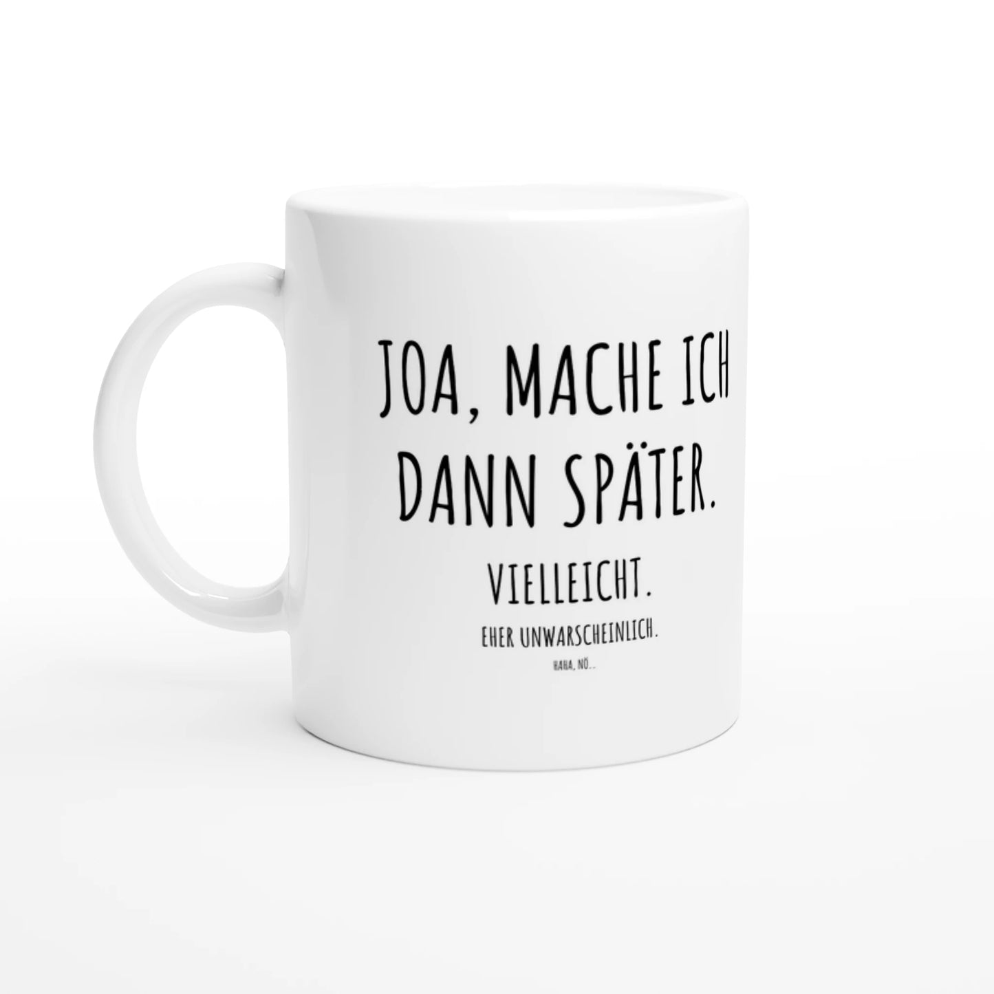 Weiße Keramiktasse 325 ml mit Aufdruck "Joa, mache ich dann später" – Schreibtischtasse von Vollzeitfrust, Ansicht von links
