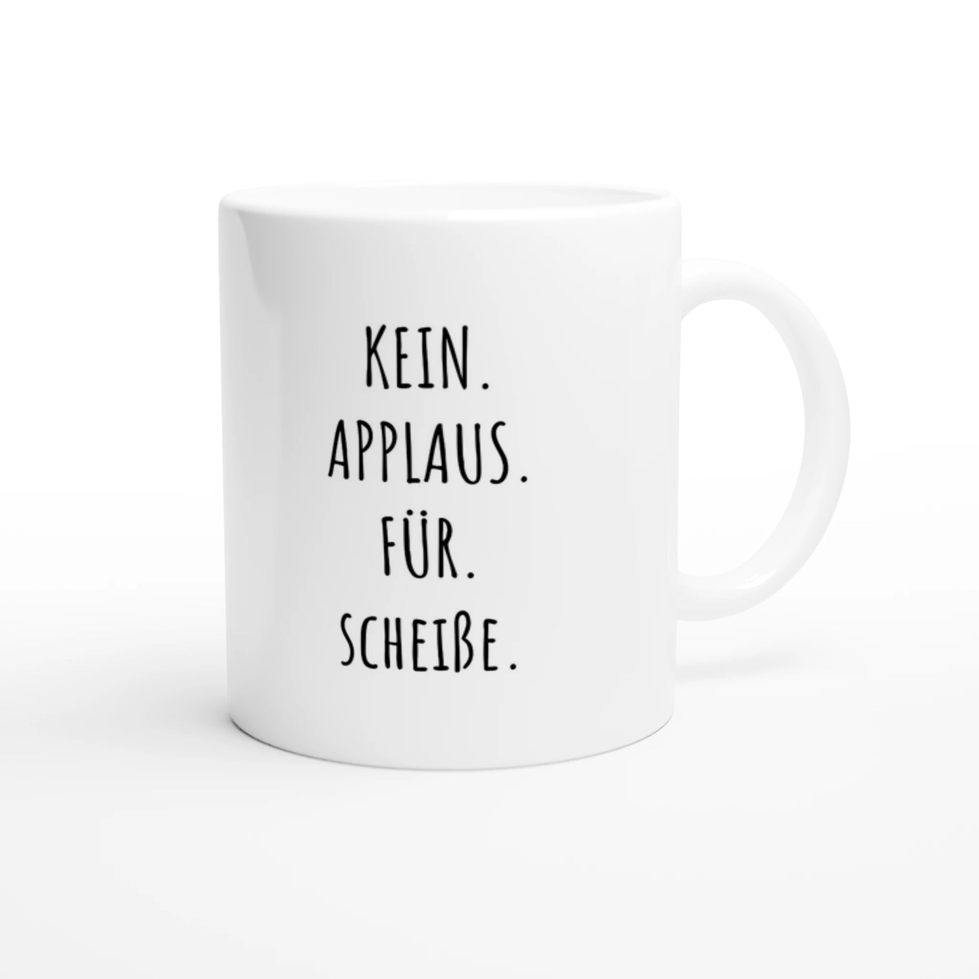 Weiße Keramiktasse 325 ml mit Aufdruck "Kein. Applaus. Für. Scheiße" – Schreibtischtasse von Vollzeitfrust, Ansicht von rechts