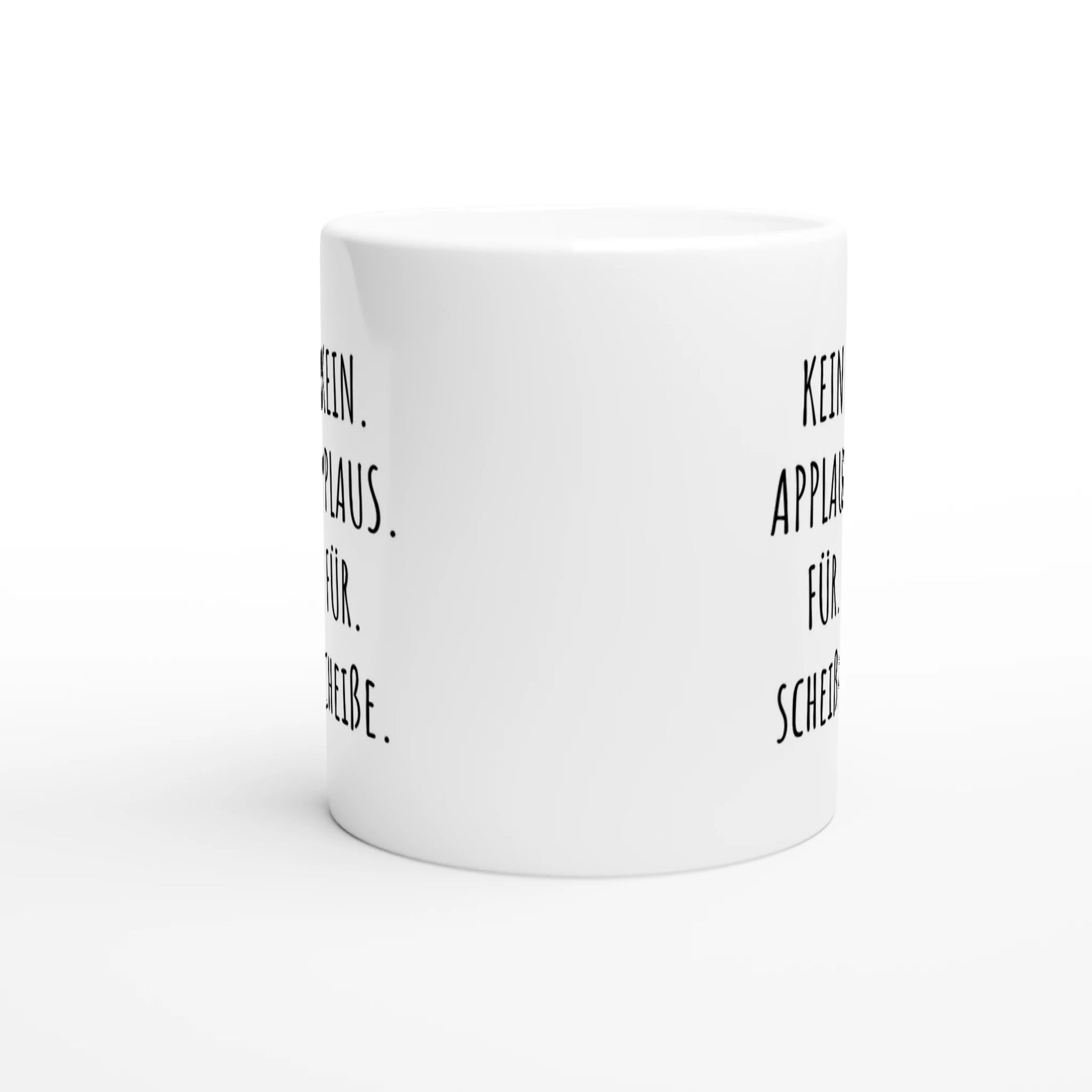 Weiße Keramiktasse mit Aufdruck "Kein. Applaus. Für. Scheiße" – Rundumsicht der Bürotasse von Vollzeitfrust