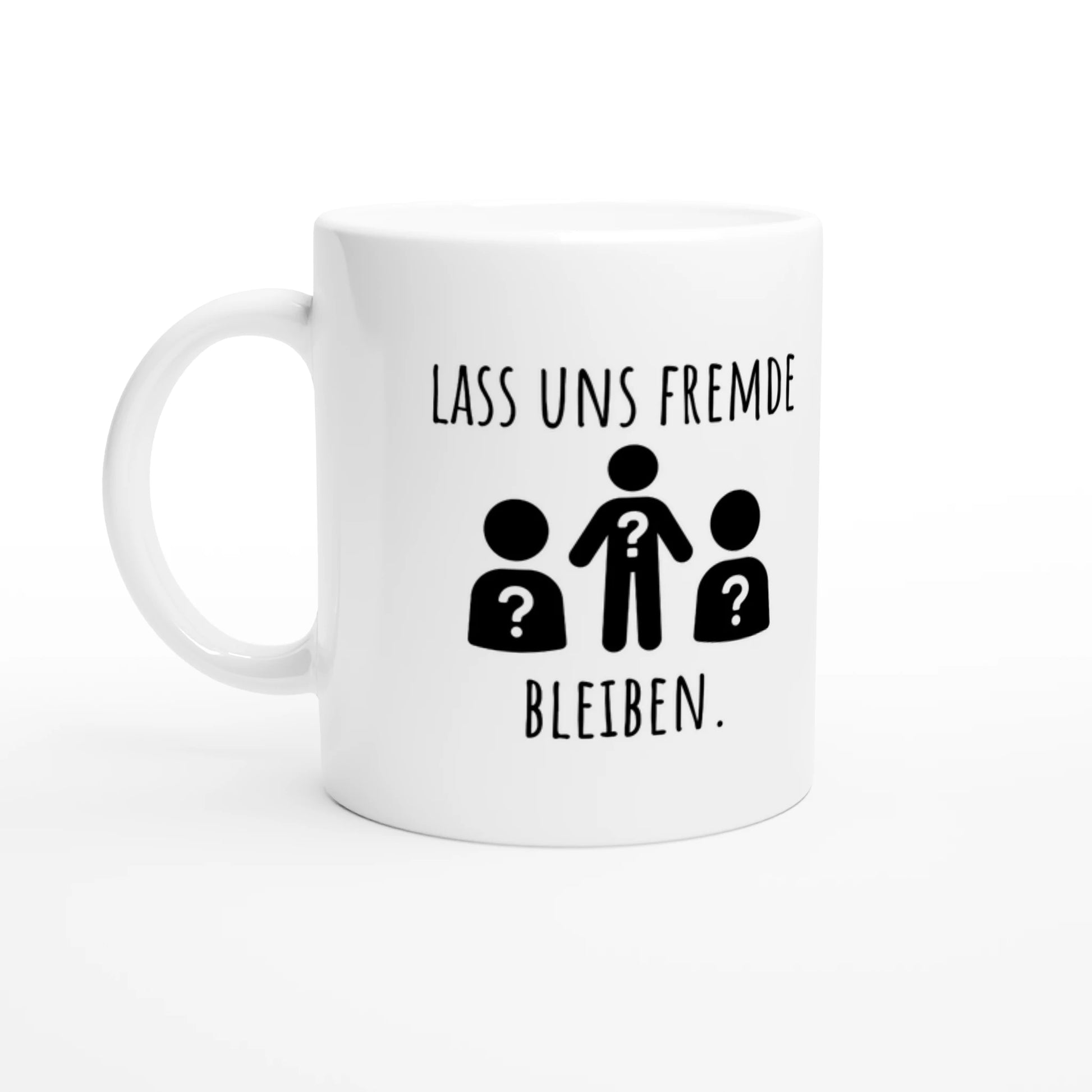 Weiße Keramiktasse 325 ml mit Aufdruck "Lass uns Fremde bleiben" – Schreibtischtasse von Vollzeitfrust, Ansicht von links