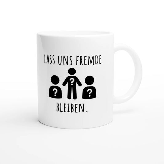 Weiße Keramiktasse 325 ml mit Aufdruck "Lass uns Fremde bleiben" – Schreibtischtasse von Vollzeitfrust, Ansicht von rechts