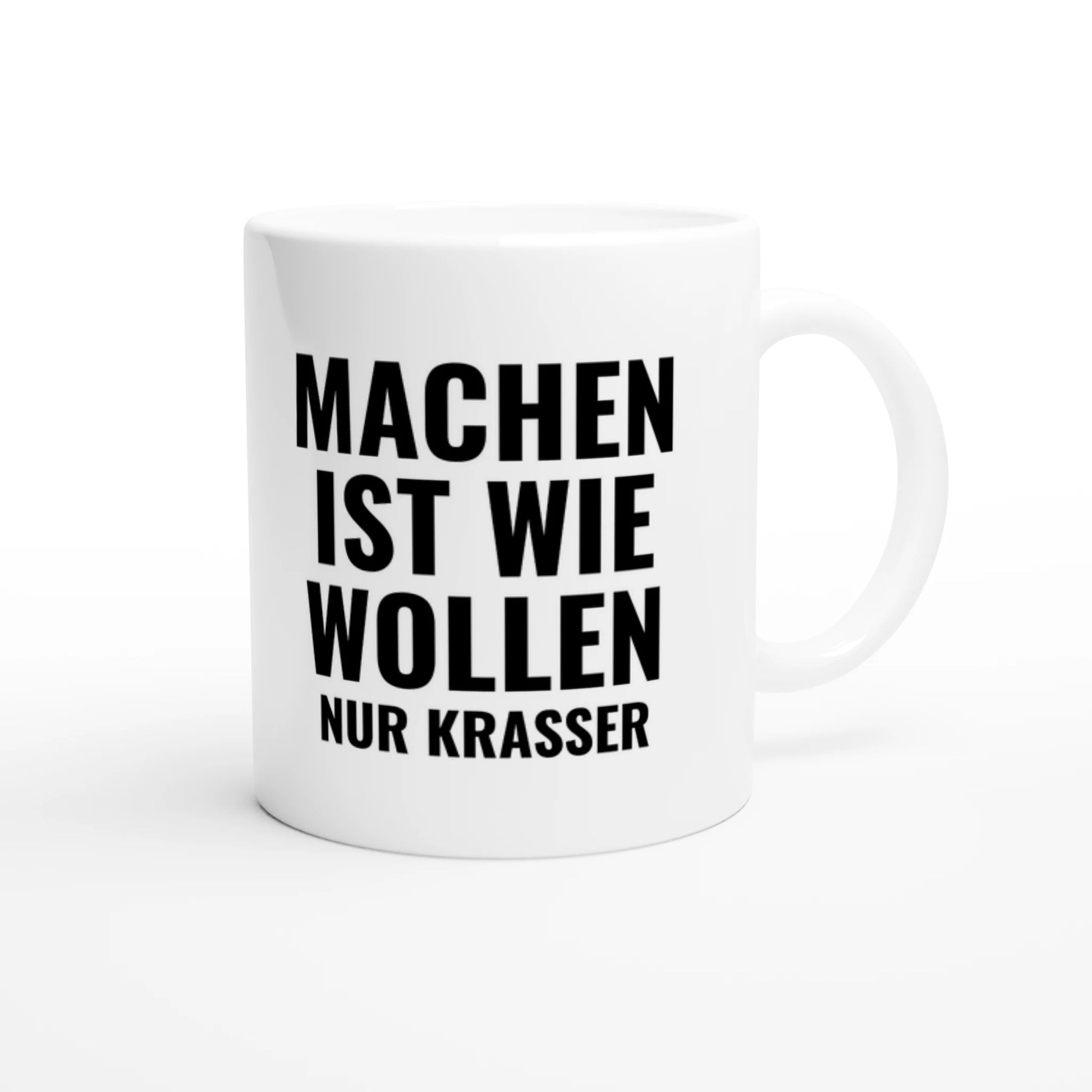 Weiße Keramiktasse 325 ml mit Aufdruck "Machen ist wie Wollen, nur krasser" – Schreibtischtasse von Vollzeitfrust, Ansicht von rechts
