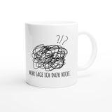 Weiße Keramiktasse 325 ml mit Aufdruck "Mehr sage ich dazu nicht" – Schreibtischtasse von Vollzeitfrust, Ansicht von rechts
