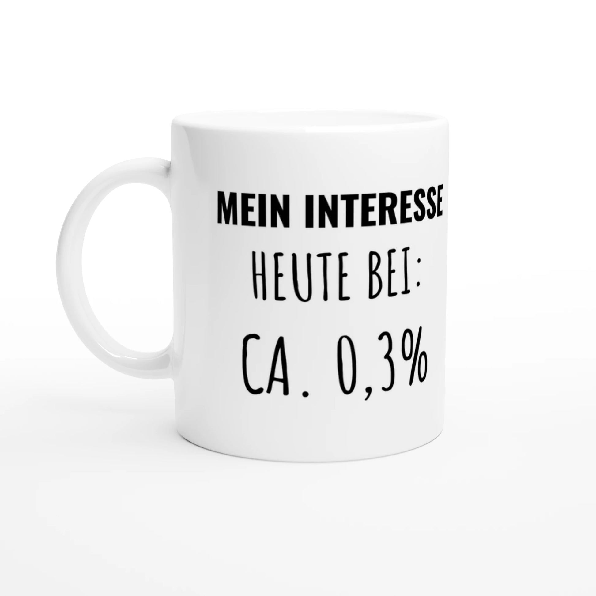 Weiße Keramiktasse 325 ml mit Aufdruck "Mein Interesse heute bei: ca" – Schreibtischtasse von Vollzeitfrust, Ansicht von links
