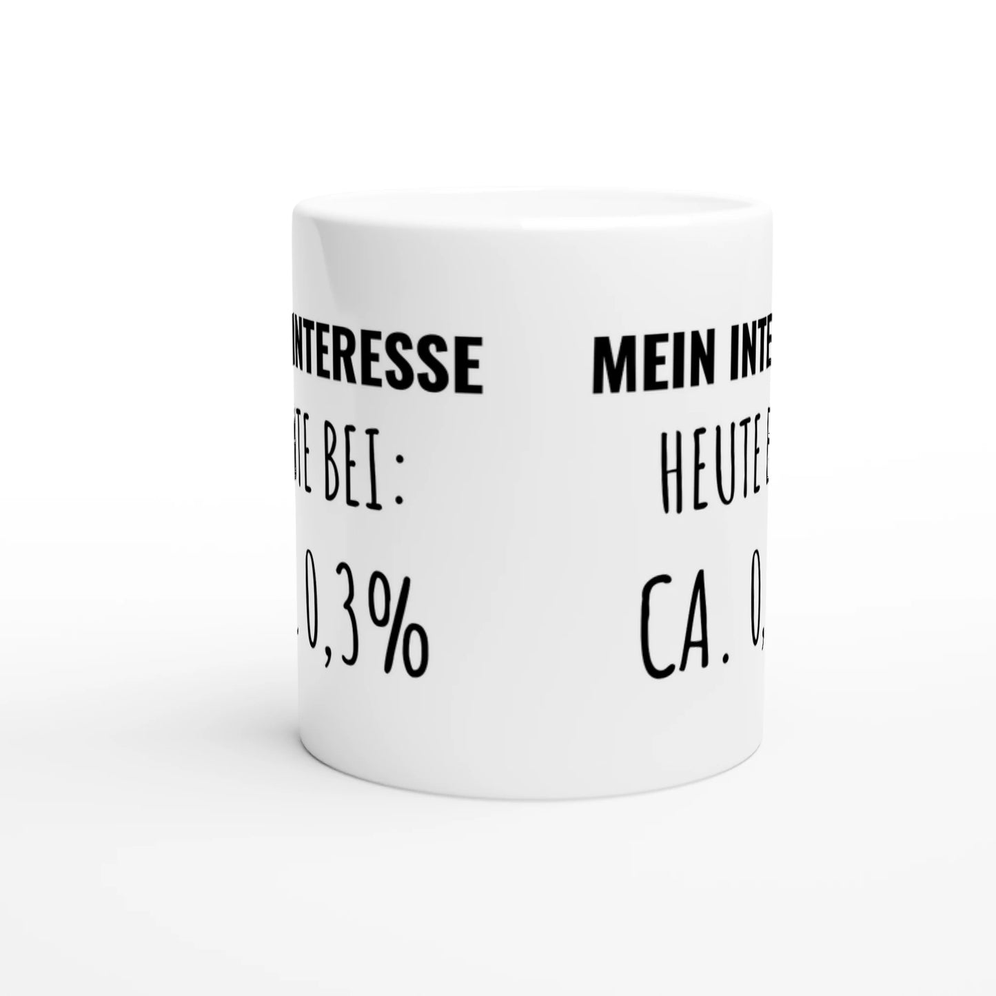 Weiße Keramiktasse mit Aufdruck "Mein Interesse heute bei: ca" – Rundumsicht der Bürotasse von Vollzeitfrust
