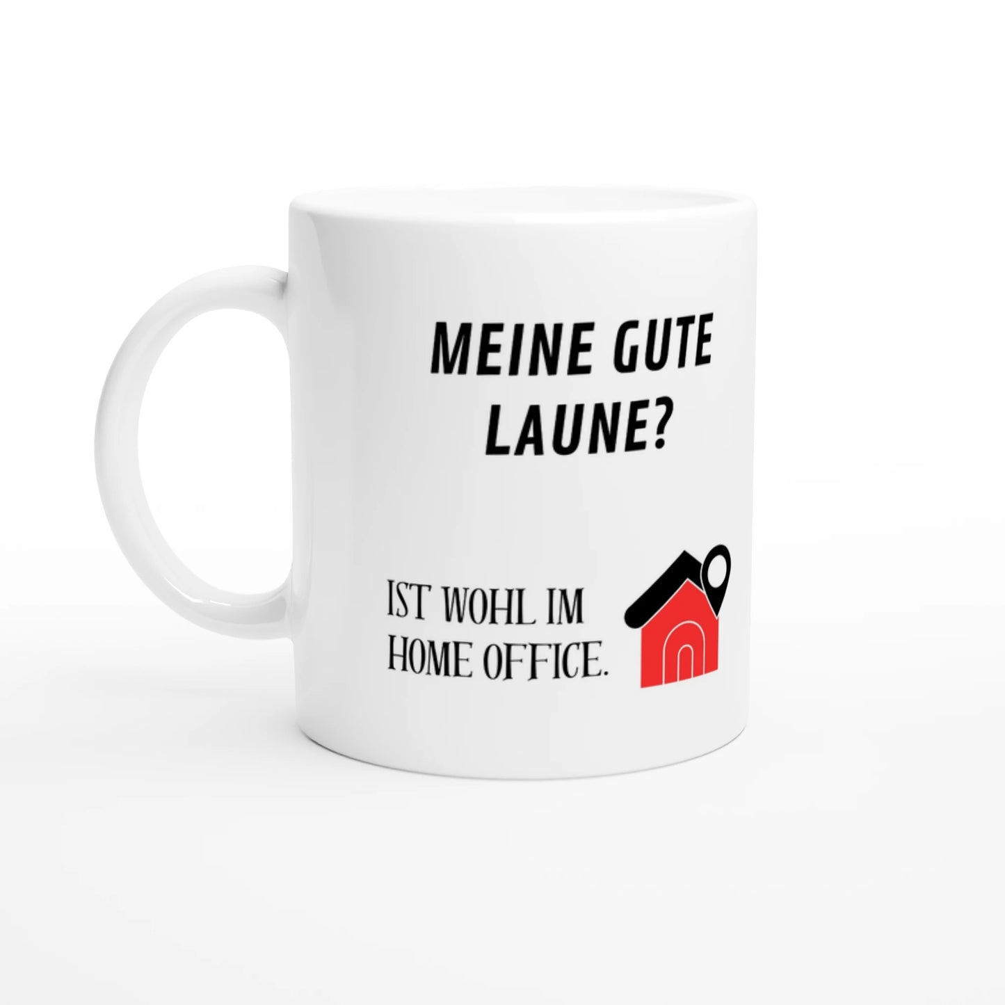 Weiße Keramiktasse 325 ml mit Aufdruck "Meine gute Laune? Ist wohl im Home Office" – Schreibtischtasse von Vollzeitfrust, Ansicht von links