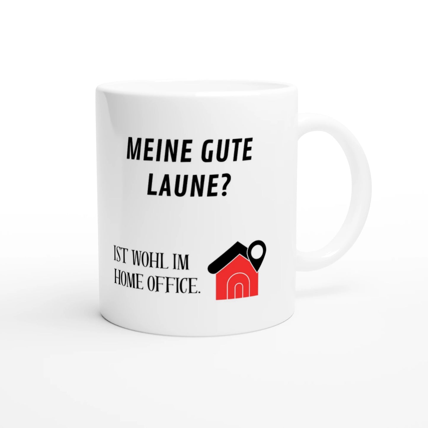 Weiße Keramiktasse 325 ml mit Aufdruck "Meine gute Laune? Ist wohl im Home Office" – Schreibtischtasse von Vollzeitfrust, Ansicht von rechts