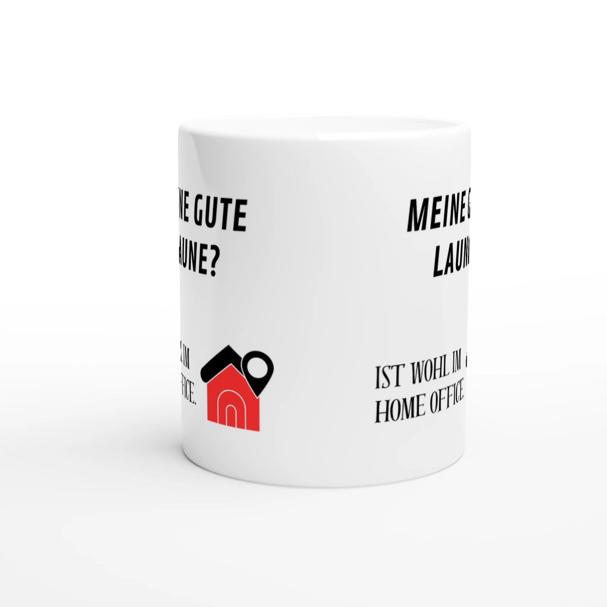 Weiße Keramiktasse mit Aufdruck "Meine gute Laune? Ist wohl im Home Office" – Rundumsicht der Bürotasse von Vollzeitfrust