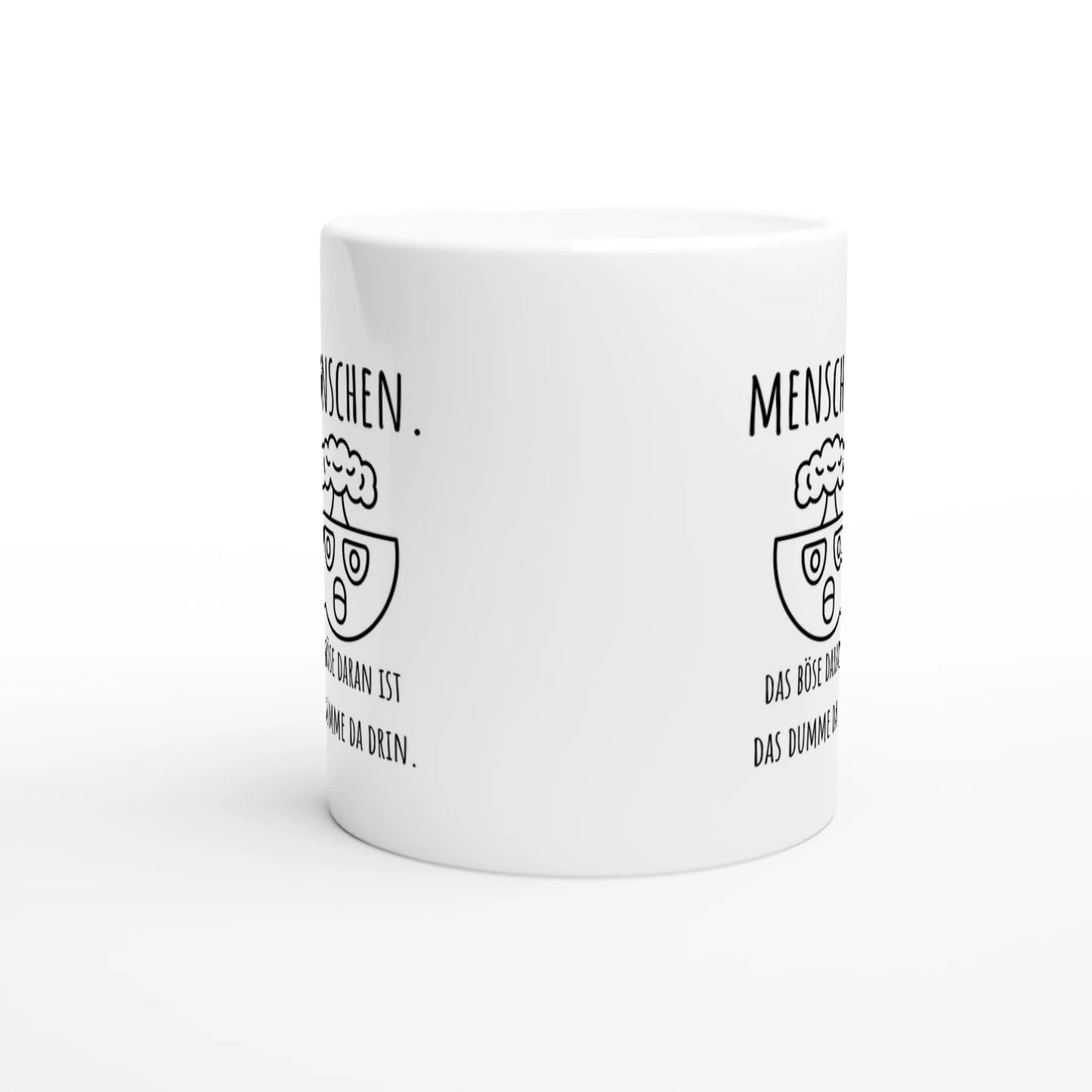 Weiße Keramiktasse mit Aufdruck "Menschen. Das Böse daran ist das Dumme da drin" – Rundumsicht der Bürotasse von Vollzeitfrust