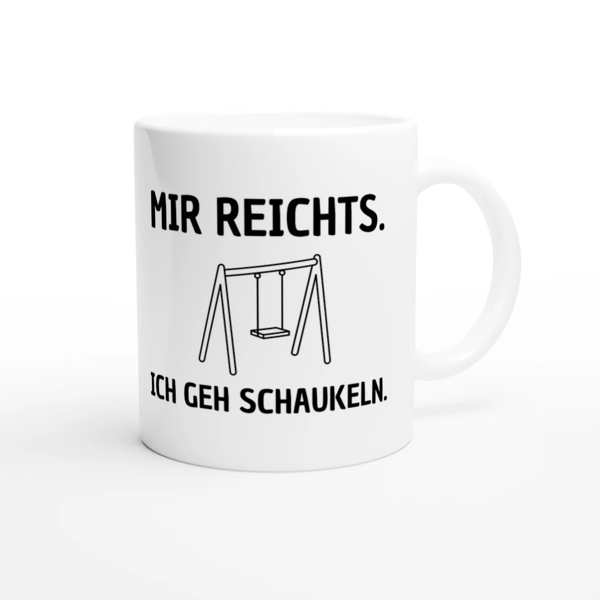 Weiße Keramiktasse 325 ml mit Aufdruck "Mir reichts. Ich geh schaukeln" – Schreibtischtasse von Vollzeitfrust, Ansicht von rechts