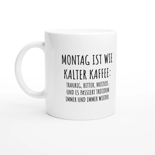Weiße Keramiktasse 325 ml mit Aufdruck "Montag ist wie kalter Kaffee" – Schreibtischtasse von Vollzeitfrust, Ansicht von links
