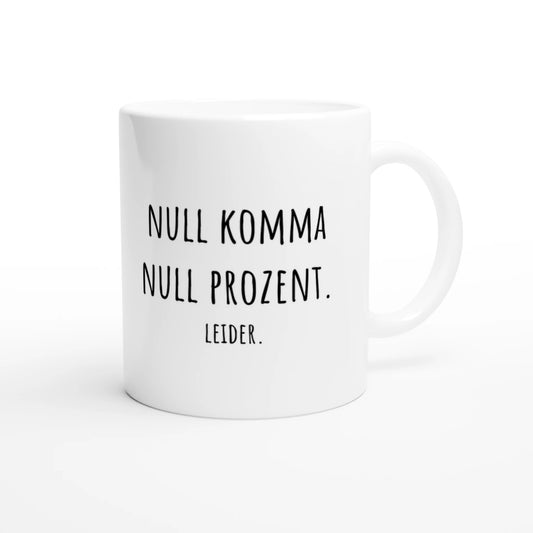 Weiße Keramiktasse 325 ml mit Aufdruck "Null Komma Null Prozent" – Schreibtischtasse von Vollzeitfrust, Ansicht von rechts
