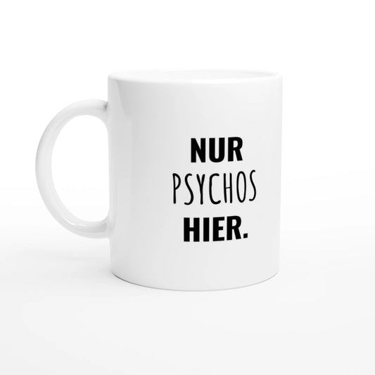 Weiße Keramiktasse 325 ml mit Aufdruck "Nur Psychos hier" – Schreibtischtasse von Vollzeitfrust, Ansicht von links
