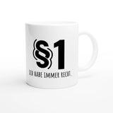 Weiße Keramiktasse 325 ml mit Aufdruck "§ 1 – Ich habe immer Recht" – Schreibtischtasse von Vollzeitfrust, Ansicht von rechts