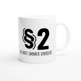 Weiße Keramiktasse 325 ml mit Aufdruck "§ 2 – Du hast immer Unrecht" – Schreibtischtasse von Vollzeitfrust, Ansicht von rechts