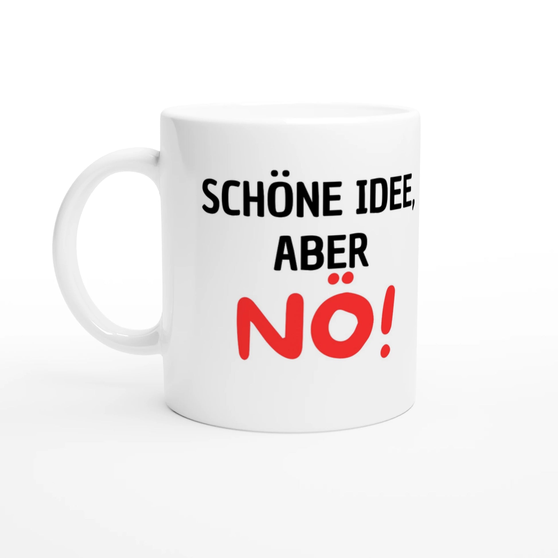 Weiße Keramiktasse 325 ml mit Aufdruck "Schöne Idee, aber NÖ!" – Schreibtischtasse von Vollzeitfrust, Ansicht von links