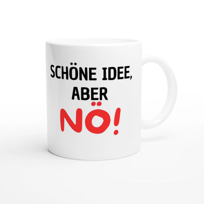 Weiße Keramiktasse 325 ml mit Aufdruck "Schöne Idee, aber NÖ!" – Schreibtischtasse von Vollzeitfrust, Ansicht von rechts