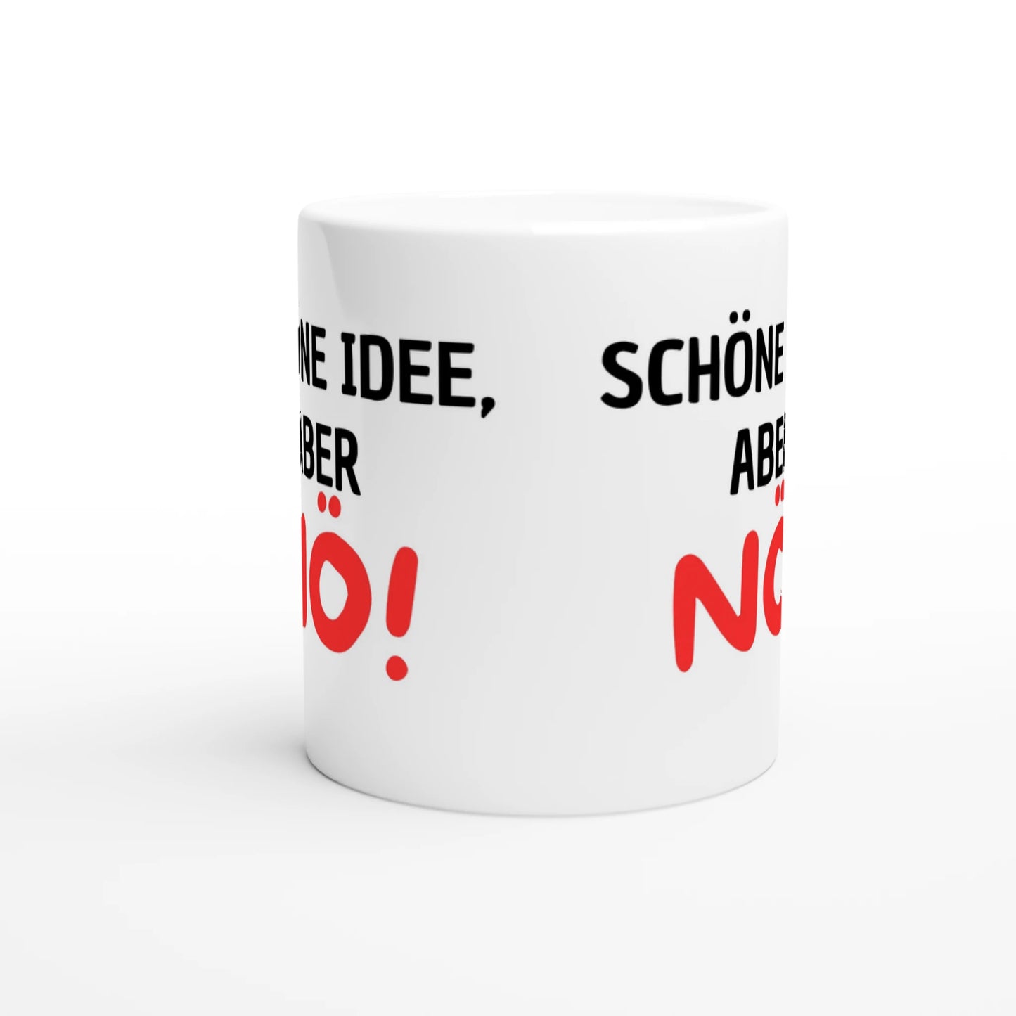 Weiße Keramiktasse mit Aufdruck "Schöne Idee, aber NÖ!" – Rundumsicht der Bürotasse von Vollzeitfrust