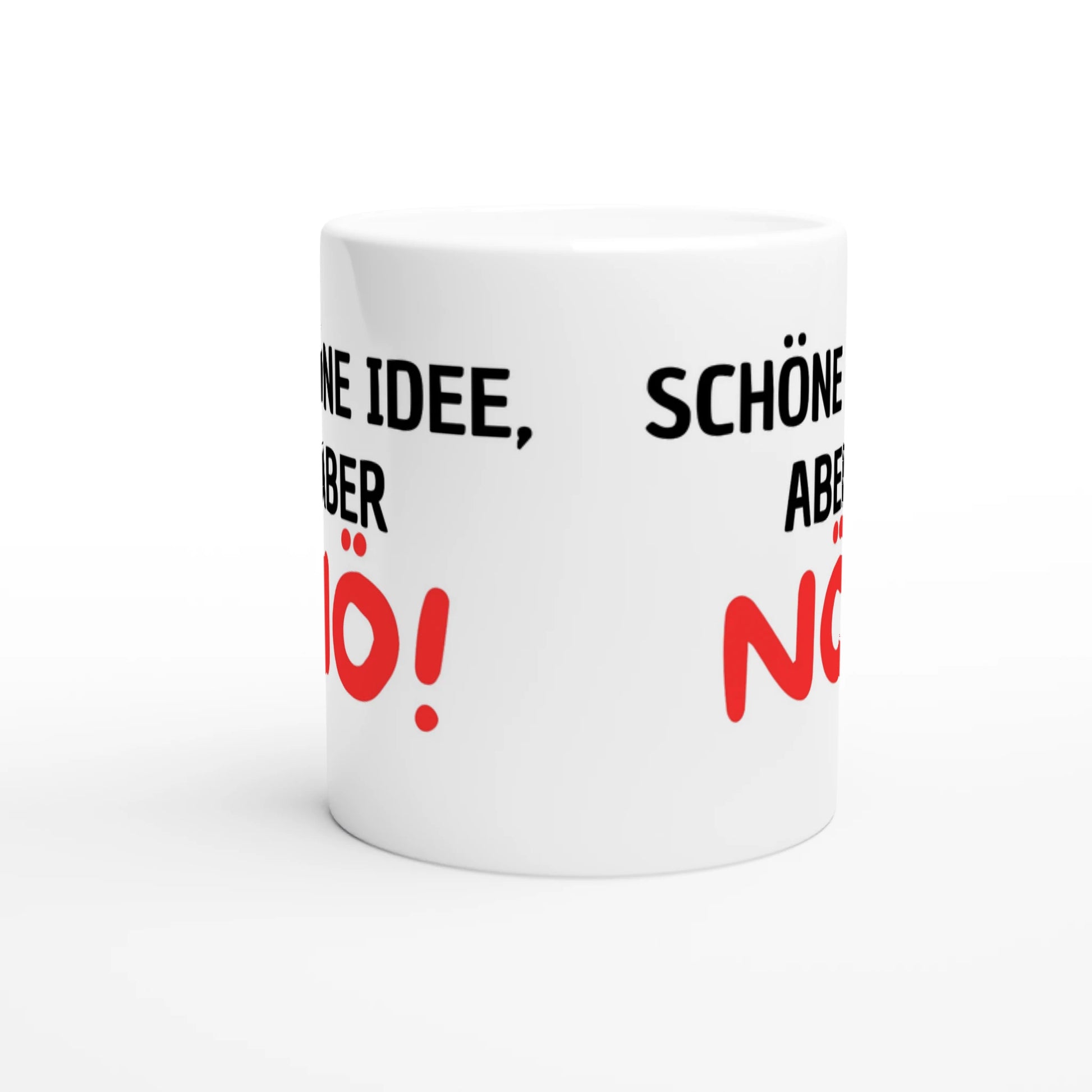 Weiße Keramiktasse mit Aufdruck "Schöne Idee, aber NÖ!" – Rundumsicht der Bürotasse von Vollzeitfrust