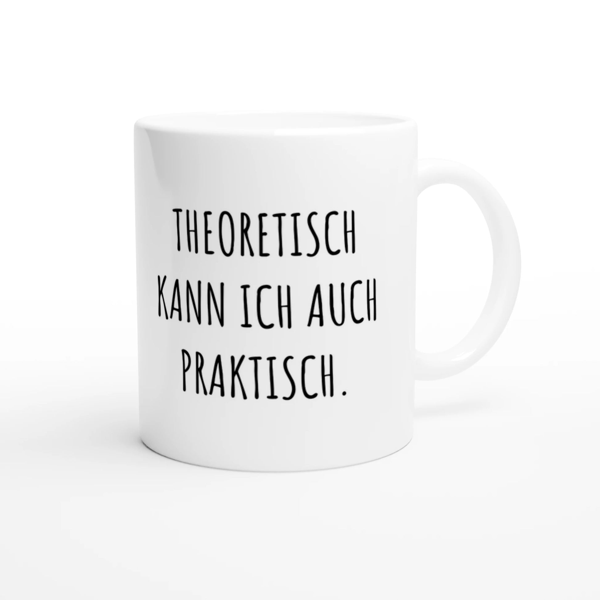 Weiße Keramiktasse 325 ml mit Aufdruck "Theoretisch kann ich auch praktisch" – Schreibtischtasse von Vollzeitfrust, Ansicht von rechts

