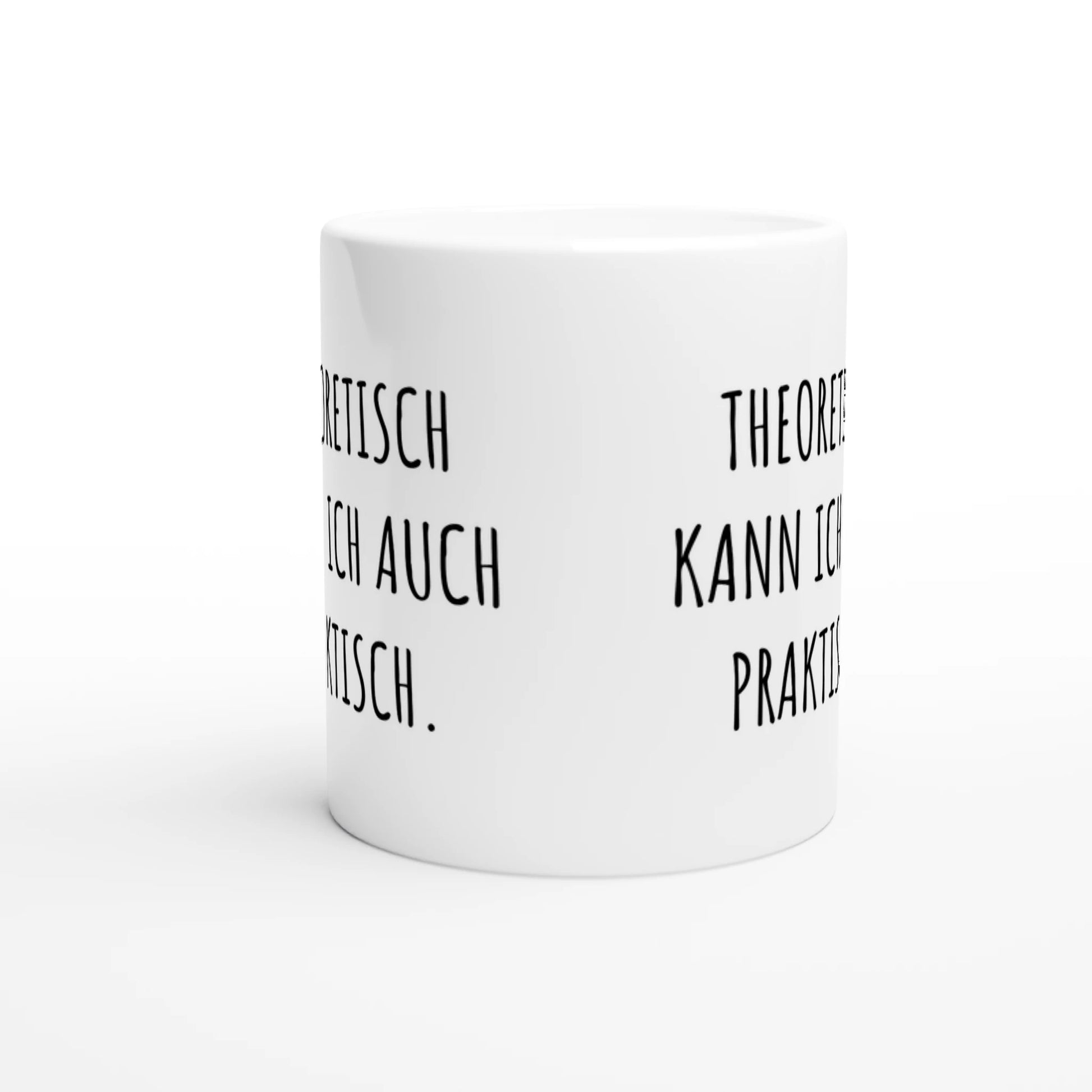Weiße Keramiktasse mit Aufdruck "Theoretisch kann ich auch praktisch" – Rundumsicht der Bürotasse von Vollzeitfrust
