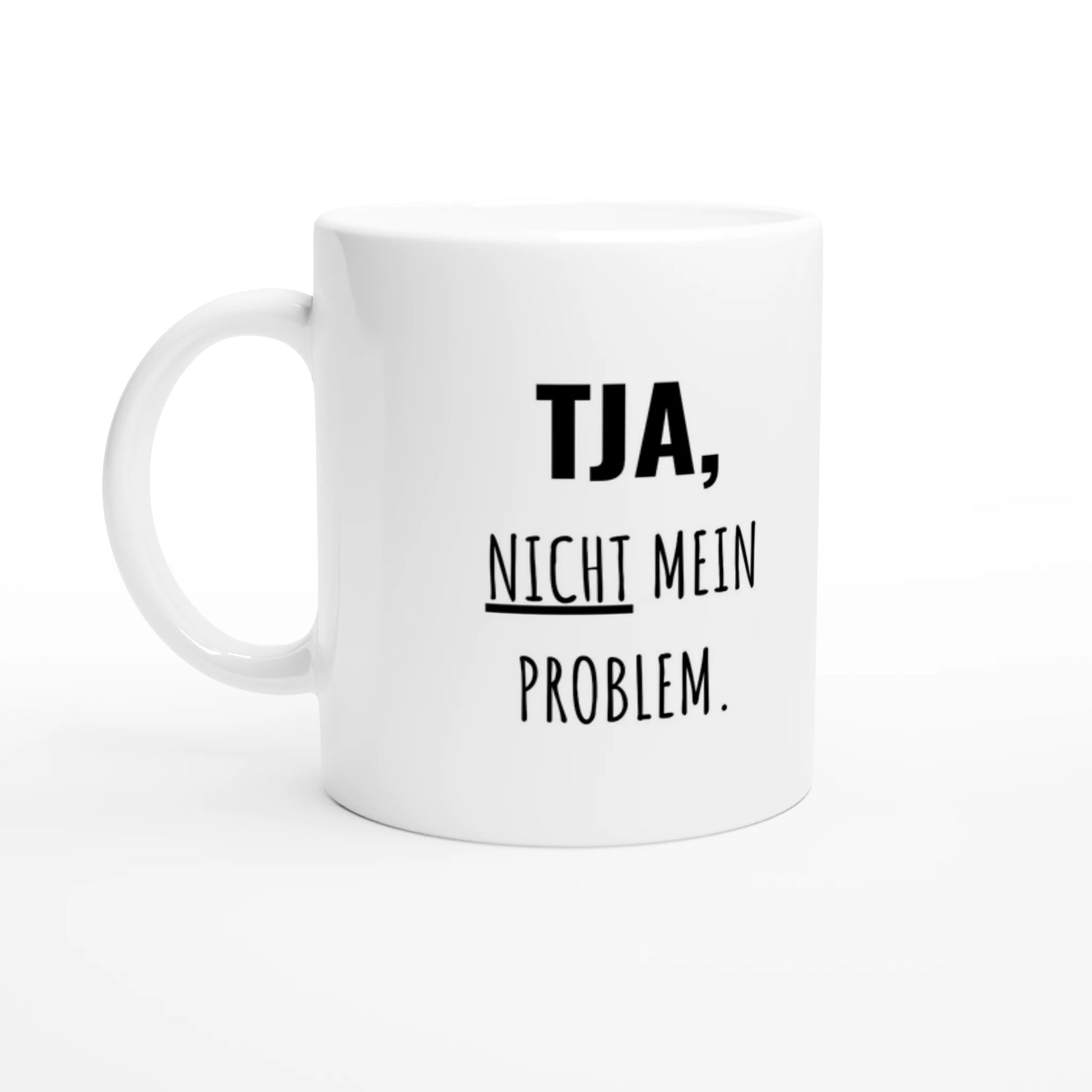 Weiße Keramiktasse 325 ml mit Aufdruck "Tja, nicht mein Problem" – Schreibtischtasse von Vollzeitfrust, Ansicht von links
