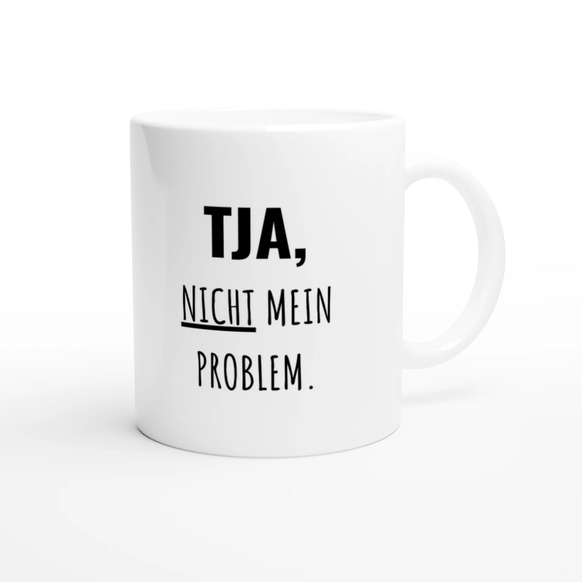 Weiße Keramiktasse 325 ml mit Aufdruck "Tja, nicht mein Problem" – Schreibtischtasse von Vollzeitfrust, Ansicht von rechts
