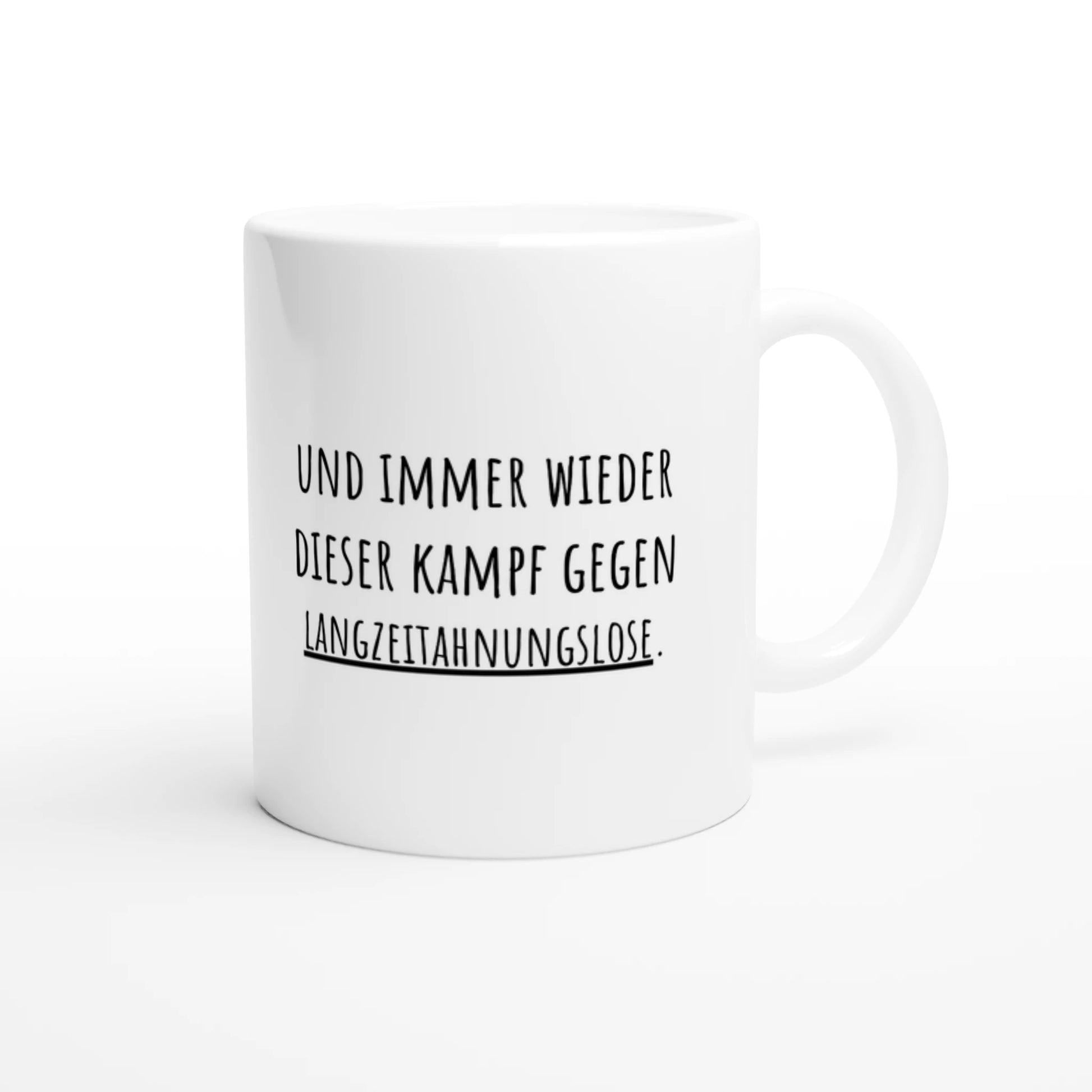 Weiße Keramiktasse 325 ml mit Aufdruck "Und immer wieder dieser Kampf gegen Langzeitahnungslose" – Schreibtischtasse von Vollzeitfrust, Ansicht von rechts