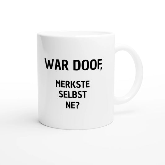 Weiße Keramiktasse 325 ml mit Aufdruck "War doof, merkste selbst, ne?" – Schreibtischtasse von Vollzeitfrust, Ansicht von rechts
