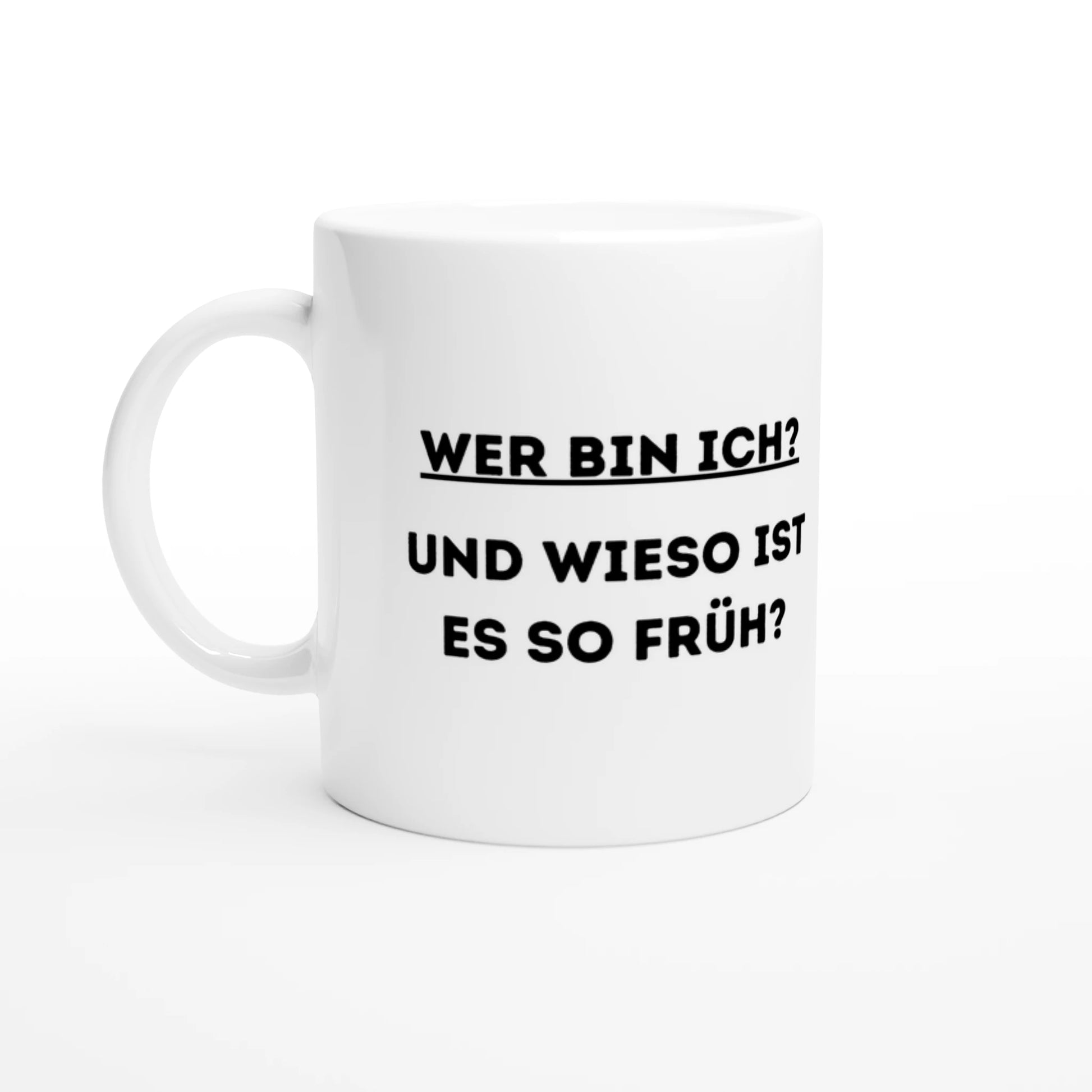 Weiße Keramiktasse 325 ml mit Aufdruck "Wer bin ich? Und wieso ist es so früh?" – Schreibtischtasse von Vollzeitfrust, Ansicht von links