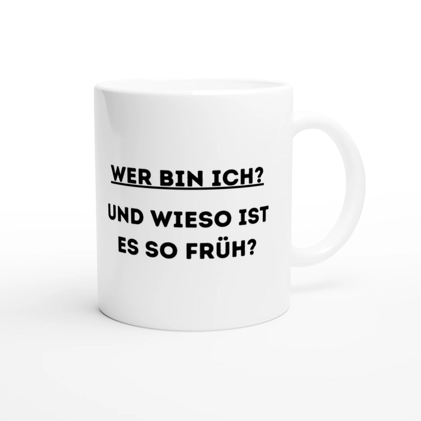Weiße Keramiktasse 325 ml mit Aufdruck "Wer bin ich? Und wieso ist es so früh?" – Schreibtischtasse von Vollzeitfrust, Ansicht von rechts