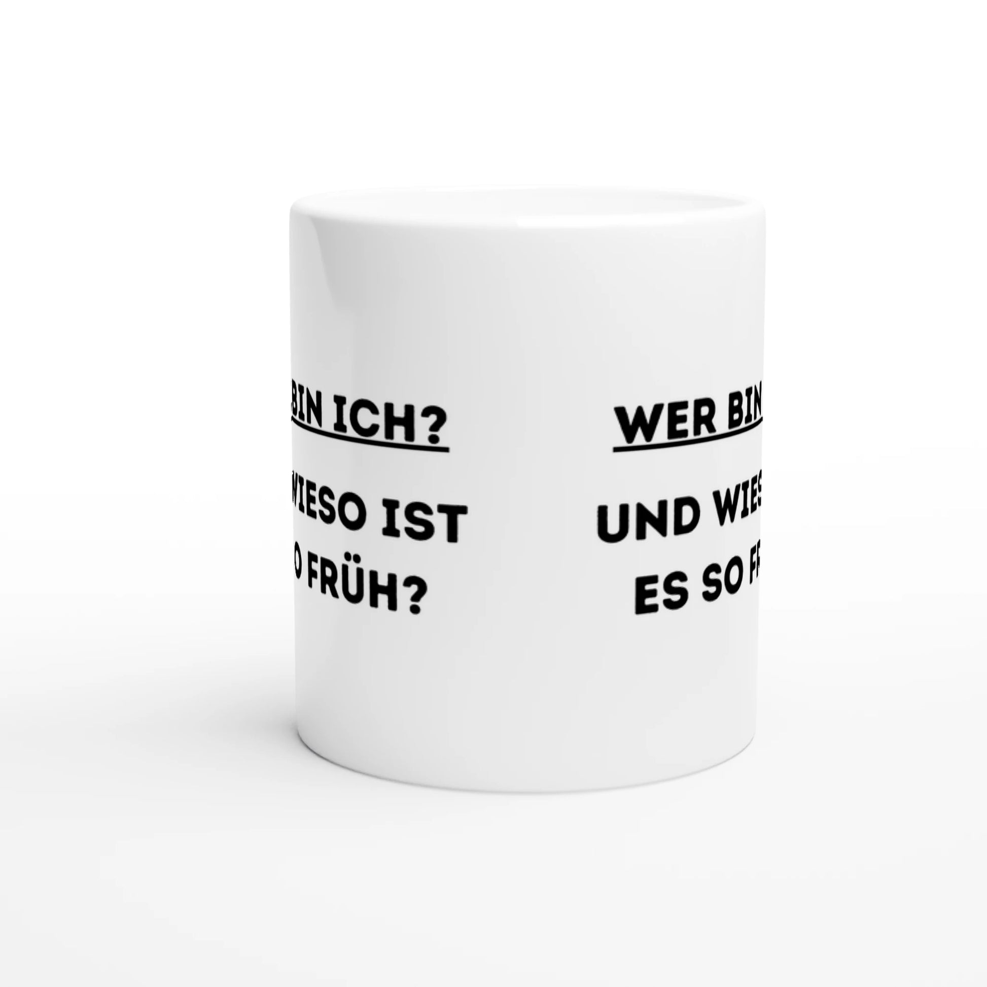 Weiße Keramiktasse mit Aufdruck "Wer bin ich? Und wieso ist es so früh?" – Rundumsicht der Bürotasse von Vollzeitfrust