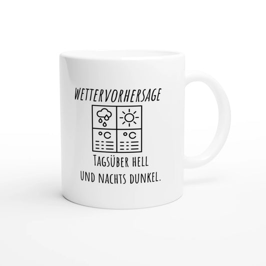 Weiße Keramiktasse 325 ml mit Aufdruck "Wettervorhersage: Tagsüber hell und nachts dunkel" – Schreibtischtasse von Vollzeitfrust, Ansicht von rechts