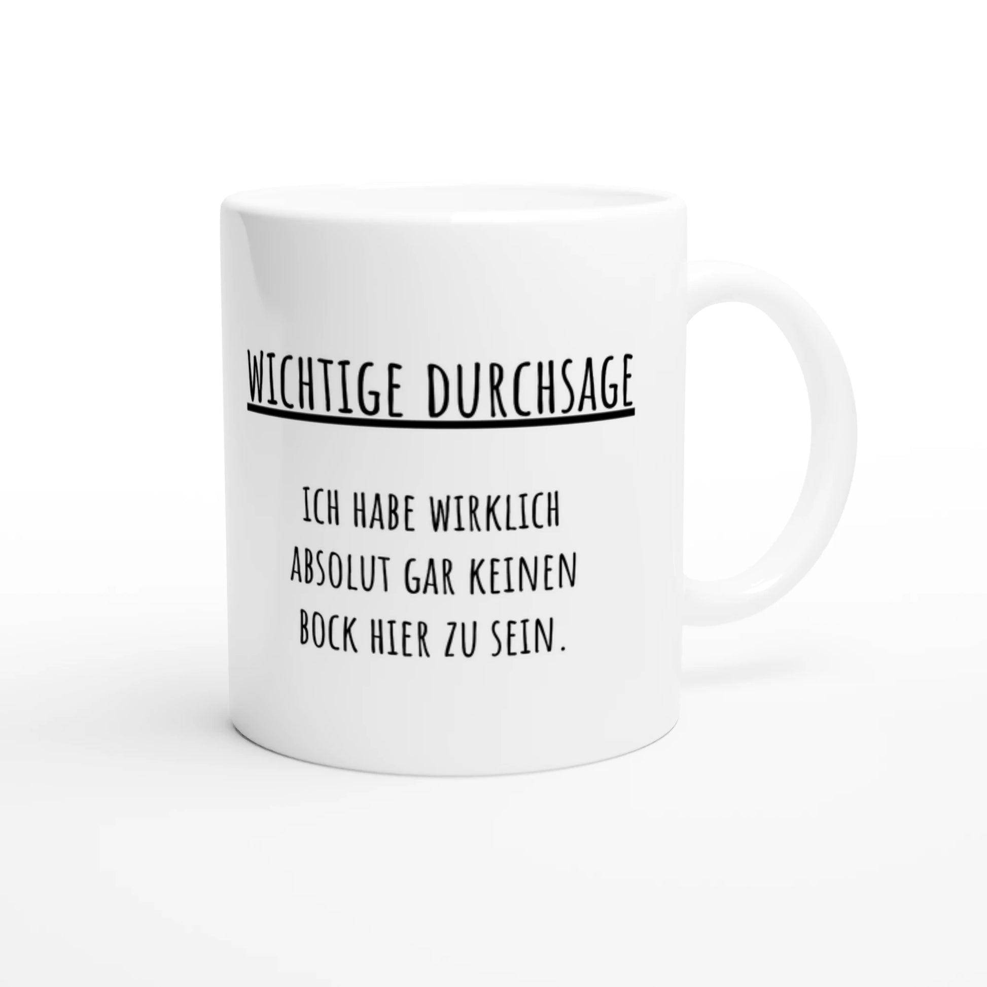 Weiße Keramiktasse 325 ml mit Aufdruck "Wichtige Durchsage: Ich habe keinen Bock hier zu sein" – Schreibtischtasse von Vollzeitfrust, Ansicht von rechts