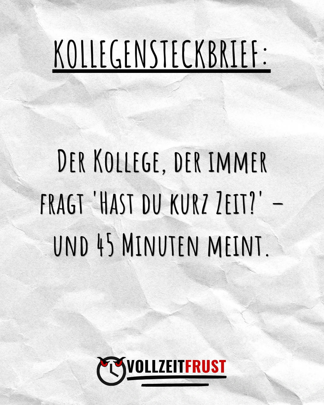 Vollzeitfrust Instagram Post – Kollegensteckbrief: „Der Kollege, der immer fragt 'Hast du kurz Zeit?' – und 45 Minuten meint." – Bürohumor über nervige Kollegen im Arbeitsalltag.