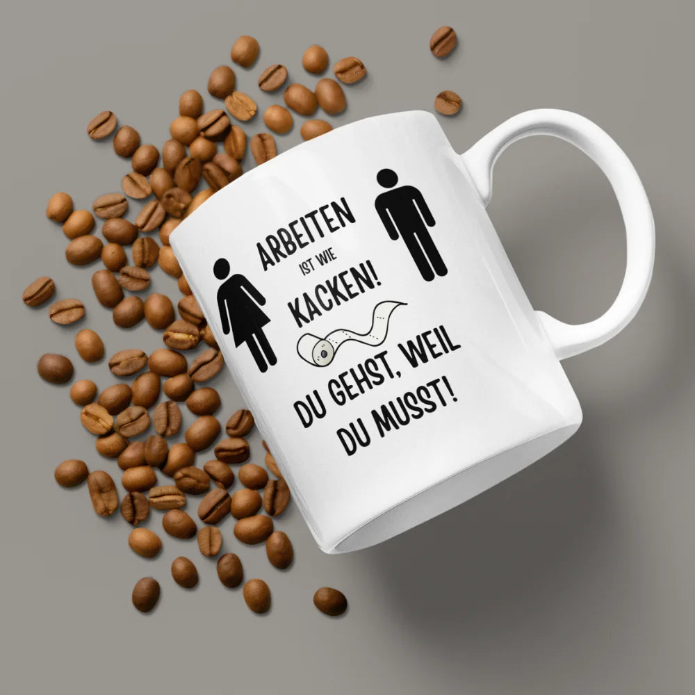 Weiße Keramiktasse 325 ml mit Spruch „Arbeiten ist wie Kacken – Du gehst, weil du musst!“ auf Kaffeebohnen – lustige Bürotasse von Vollzeitfrust