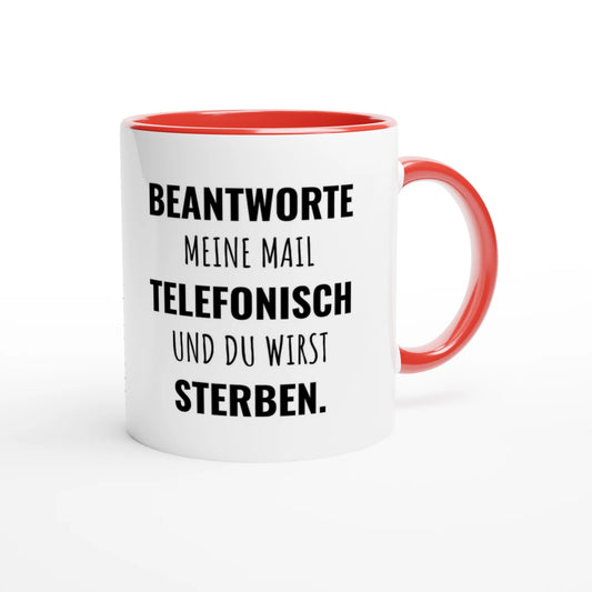 Zweifarbige Keramiktasse 325 ml mit Aufdruck "Beantworte meine Mail telefonisch und du wirst sterben" in Rot – Schreibtischtasse von Vollzeitfrust
