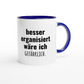 Zweifarbige Keramiktasse 325 ml mit Aufdruck "Besser organisiert wäre ich gefährlich" in Blau – Schreibtischtasse von Vollzeitfrust
